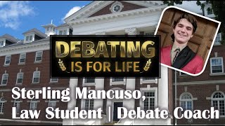 Debating is for Life: Meet Sterling Mancuso ǀ Law Student, Debate Coach