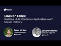 Docker Build: Building Multi-Container Applications with Secure Delivery