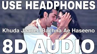 Khuda Jaane (8D Audio) || Bachna Ae Haseeno || KK || Shilpa Rao || Ranbir Kapoor, Deepika Padukone