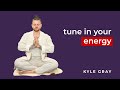TUNE IN YOUR ENERGY! Watch this!