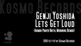 Genji Yoshida l Lets Get Loud ( Armin Prayd Until Morning Remix )