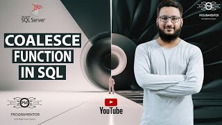 SQL Coalesce Function | Coalesce Function In SQL | How To Get Non Null Values In SQL (Hindi/Urdu)