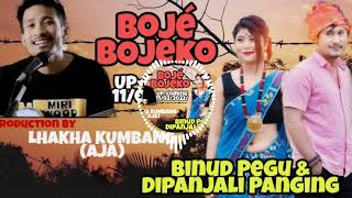 BOJÉ BOJÉKO BOJEK | NEW MISING Up-coming SONG ||LHAKHA KUMBANG|| DIPANJALI PANGING \u0026 BINUD PEGU||