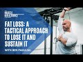 Fat Loss: A Tactical Approach to Lose it and Sustain it