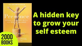 A Hidden Key To Grow Your Self Esteem | Presence - Amy Cuddy