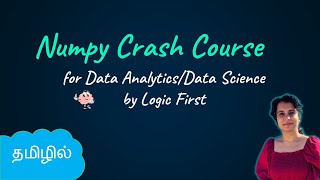 Numpy Crash Course for Data Analytics and Data Science | Python Library | Logic First Tamil