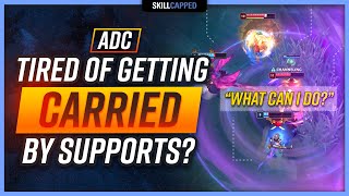 Tired of Getting CARRIED By SUPPORTS as ADC? - ADC Guide