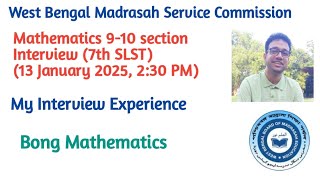 WB Madrasah Service Commission 7th SLST ||Mathematics 9-10 Section||My Interview Experience