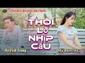 LK Bolero Tâm Trạng - THÔI LỠ NHỊP CẦU - Những Sáng Tác Hay Nhất Của Mỹ Nhung - Nghe là ghiền