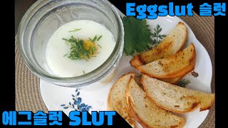 EGGSLUT SLUT Recipe