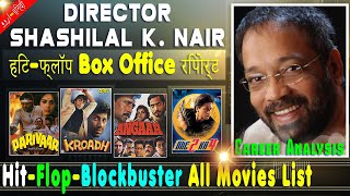 Shashilal K. Nair Hit and Flop Blockbuster All Movies List. Budget Box Office Collection Analysis