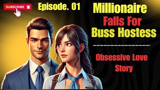 Millionaire Falls For Buss Hostess |Love Story | A Love That Across All Limits | obsessive love