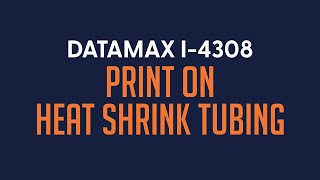 Datamax I-4308 - Print on Heat Shrink Tubing