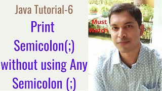 Java Tutorial-6: How to print a semicolon(;) without using any semicolon (;)