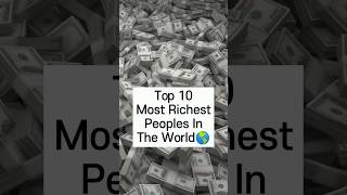 Top 10 Most Richest🤑 Peoples In The World🌎|ItzShortzYT