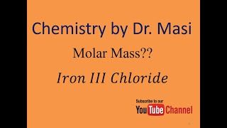what is the molar mass and molecular formula of iron III chloride? - Chemistry