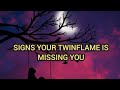 SIGNS YOUR TWINFLAME IS MISSING YOU