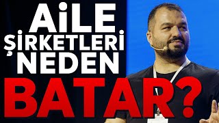 AİLE ŞİRKETLERİ NEDEN BATAR?