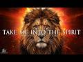 Take me into the Spirit | Prophetic Warfare Prayer Instrumental