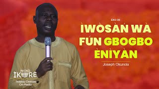 IWOSAN WA FUN GBOGBO ENIYAN // AKOKO IKORE