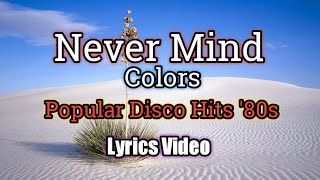 Never Mind - Colors 2 (Lyrics Video)