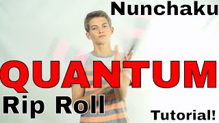 The Infinite Quantum Nunchaku Rip Roll