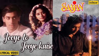 Jeeye To Jeeye Kaise -Lyrical | Saajan | Pankaj Udhas | Salman Khan & Madhuri | 90's Hindi Sad Songs