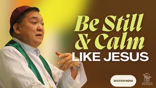 Be Still & Calm Like Jesus  l +Bp. Romie- Jun Peñalosa | June 23, 2024