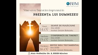 Conferinta Tineret- PODCAST-- ONISIM BOTEZATU- 15.07.2023 Biserica Betel München