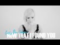 Carly Rae Jepsen - Now That I Found You