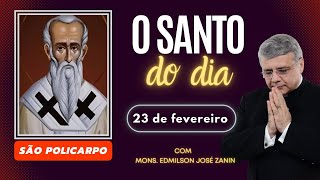 SANTO DO DIA - 23 DE FEVEREIRO: SAO POLICARPO