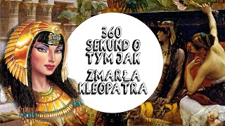 360 SEKUND O TYM JAK ZMARŁA KLEOPATRA