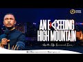 An Exceeding High Mountain || Apostle Effa Emmanuel Isaac || 11:02:2024 || Live Broadcast