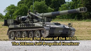 Unveiling the Power of the M110: The 203mm Self-Propelled Howitzer