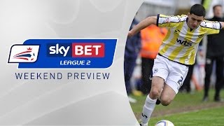 PREVIEW Sky Bet League 2 | Matchday 45