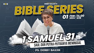 "BIBLE SERIES - 1 SAMUEL 31 | SAUL DAN PUTRA-PUTRANYA MENINGGAL" | PS.DEBBY BASJIR