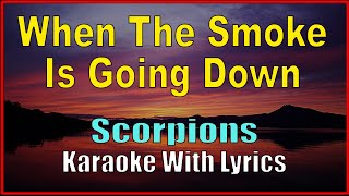 WHEN THE SMOKE IS GOING DOWN - Scorpions ( Karaoke With Lyrics )