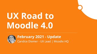 UX Road to Moodle 4.0 | February 2021 | Moodle HQ