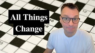 All Things Change ~ Sunday New York Times Crossword puzzle.