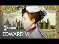 The Nine Year Old King Who Replaced Henry VIII | Edward VI: Boy King | Chronicle