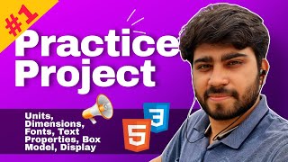 Practice Project: CSS Units, Dimensions, Fonts, Text Properties, Box Model, Display  | Hindi