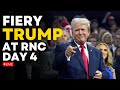 Trump Speech LIVE | Donald Trump Speech At RNC Day 4 LIVE | Donald Trump LIVE | Trump LIVE | US News