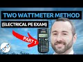 3 Steps for Solving any Two Wattmeter Method Problem Part 1 (Electrical Power PE Exam)