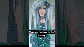 Questions Emos are Tired of Hearing #emo #question