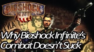 Why Bioshock Infinite's Combat Doesn't Suck. It's Actually Really Really Good