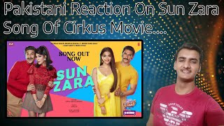 Pakistani Reaction On Sun Zara | Cirkus | Rockstar DSP | Rohit, Ranveer, Pooja, Jacqueline | Papon