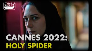 Cannes 2022:Ali Abassi's HOLY SPIDER Review