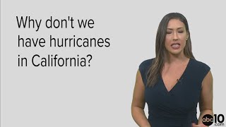 Why doesn't California get hurricanes?