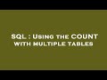 SQL : Using the COUNT with multiple tables