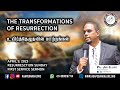 TRANSFORMATIONS OF RESURRECTION | RESURRECTION SUNDAY | 09.04.2023 | 2nd Service | PR. JIM ELLIOT